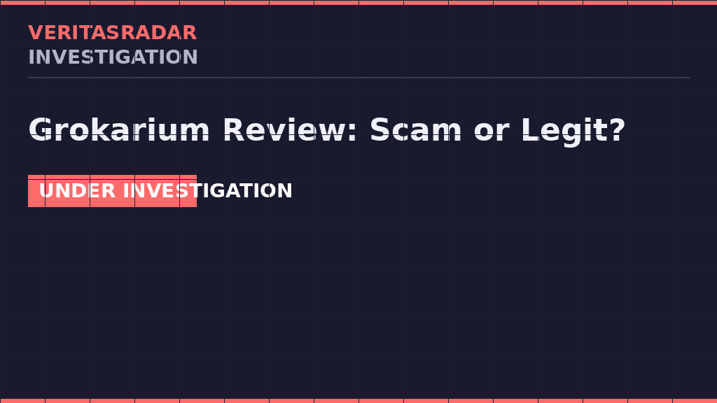 Grokarium Review: Scam or Legit? - VeritasRadar Investigation
